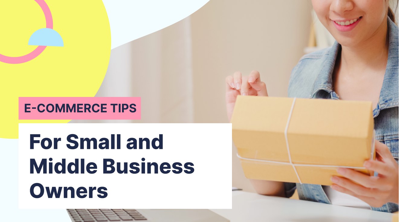 Some Tips for Small and Middle Business Owners in E-commerce