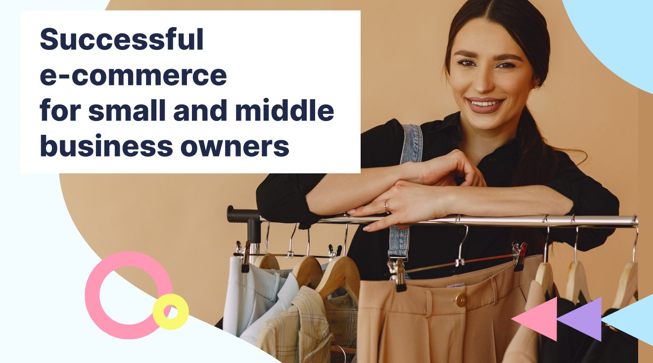 Successful e-commerce for small and middle business owners